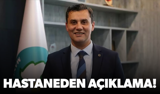 Başkan Zeyrek'in durumuyla ilgili hastaneden açıklama geldi!