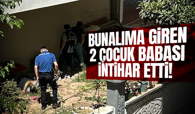 Bunalıma giren 2 çocuk babası intihar etti!