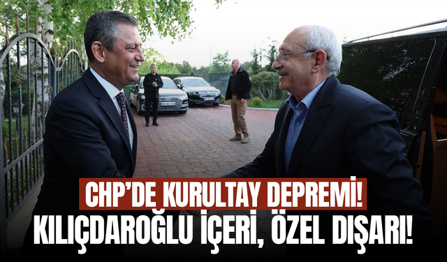 CHP’de kurultay depremi: Kılıçdaroğlu içeri, Özel dışarı!