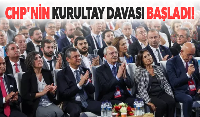 CHP'nin kurultay davası başladı!
