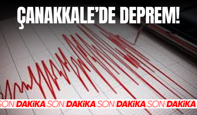 Çanakkale'de 4,6 büyüklüğünde deprem!