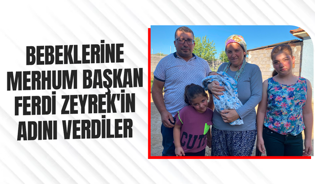 Bebeklerine merhum Başkan Ferdi Zeyrek'in adını verdiler