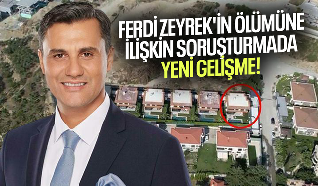 Ferdi Zeyrek'in ölümüne ilişkin soruşturmada 2 şüpheli gözaltına alındı