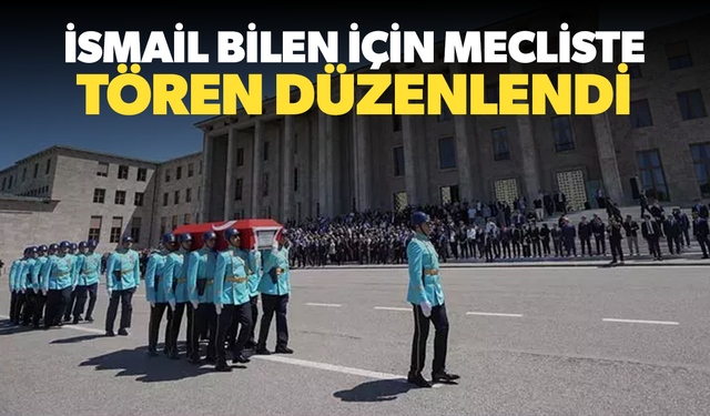 İsmail Bilen için Mecliste tören düzenlendi