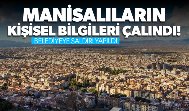 Manisalıların kişisel verileri çalındı!
