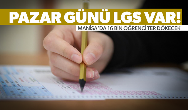 Manisa’da 16 bin öğrenci LGS'ye girecek