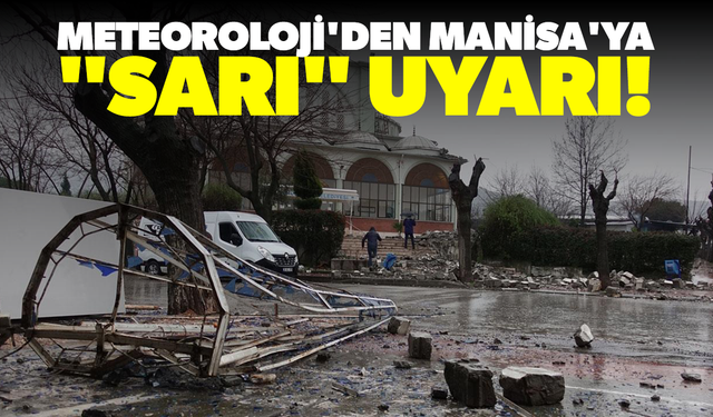 Meteoroloji'den Manisa'ya "sarı" uyarı!