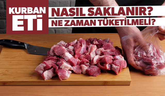 Uzmanı değerlendirdi... Kurban etinde doğru tüketim ve saklama uyarısı!
