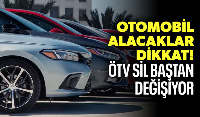 ÖTV sil baştan değişiyor!