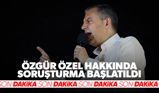 Özgür Özel hakkında soruşturma başlatıldı