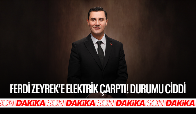 Ferdi Zeyrek'e elektrik çarptı! Durumu ciddi...