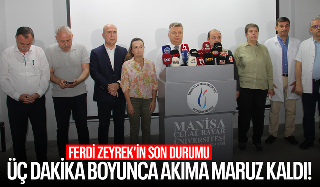 Ferdi Zeyrek'in son durumu... Üç dakika boyunca akıma maruz kaldı!