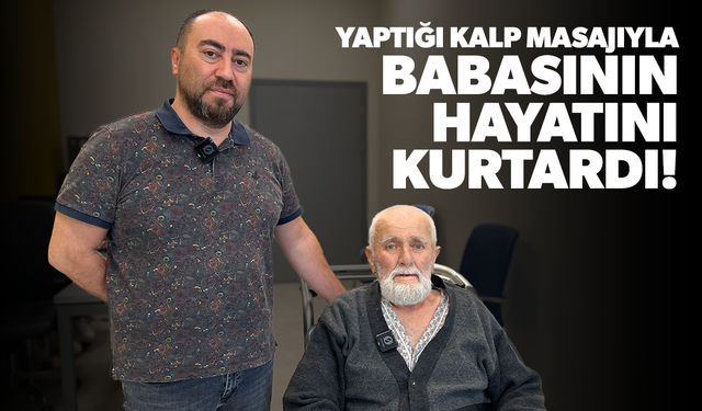 Yaptığı kalp masajıyla babasının hayatını kurtardı!