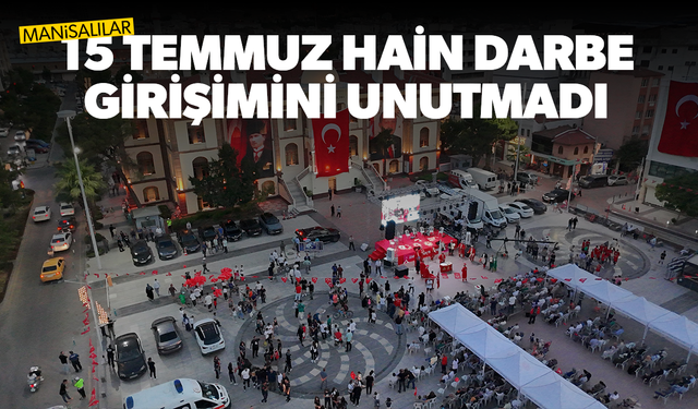 Manisa'da 15 Temmuz Demokrasi ve Milli Birlik Günü programı gerçekleştirildi