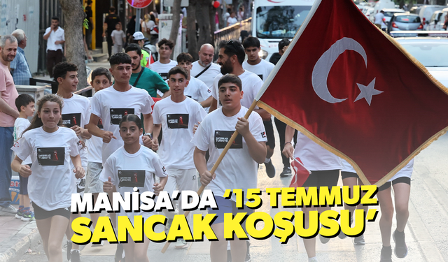 Manisa’da ‘15 Temmuz Sancak Koşusu’ yapıldı