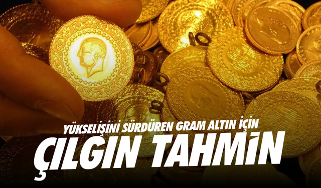 Rekordan rekora koşan gram altın için çılgın tahmin