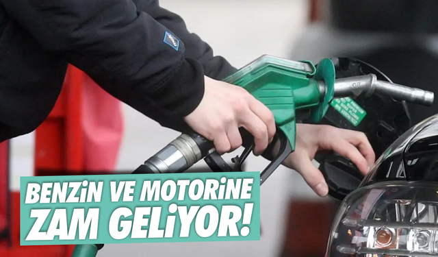 Benzin ve motorine zam geliyor!