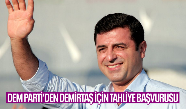 DEM Parti'den Demirtaş için tahliye başvurusu