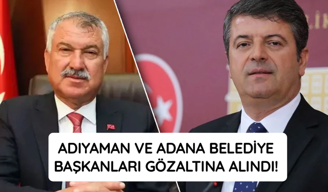 Adıyaman ve Adana Belediye Başkanları gözaltına alındı
