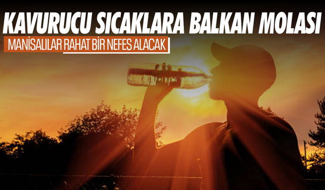 Kavurucu Sıcaklara Balkan Molası Geliyor