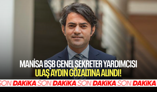 Manisa Büyükşehir Belediyesi Genel Sekreter Yardımcısı Ulaş aydın gözaltına alındı!