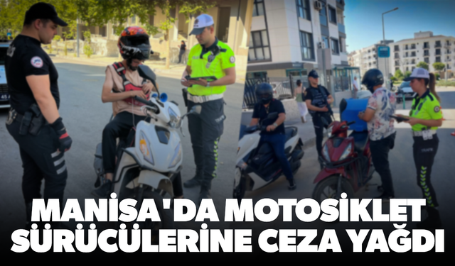 Manisa'da motosiklet sürücülerine ceza yağdı