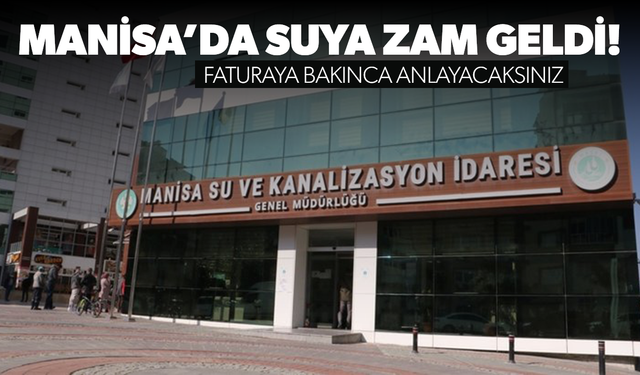 Manisa'da suya zam geldi!