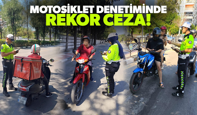 Motosiklet denetiminde rekor ceza!