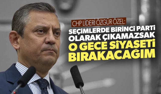 CHP Lideri Özgür Özel iddialı konuştu!
