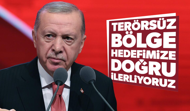 Cumhurbaşkanı Erdoğan: Terörsüz bölge hedefimize doğru ilerliyoruz