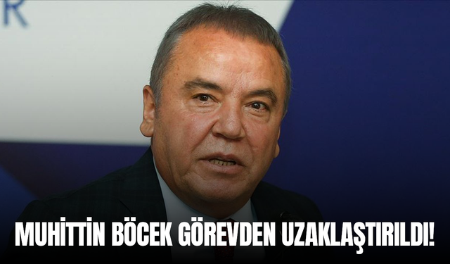 Muhittin Böcek görevden uzaklaştırıldı!