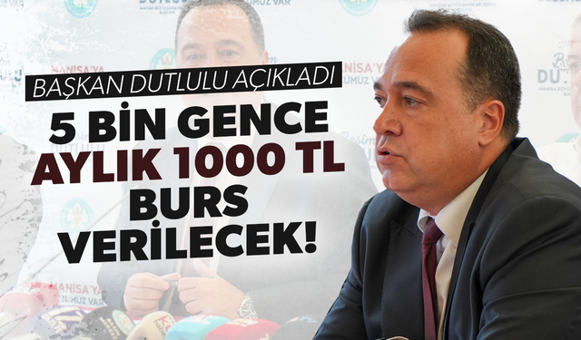 Başkan Dutlulu açıkladı! 5 bin gence aylık 1000 TL burs verilecek...
