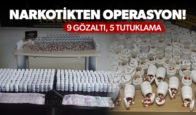 Manisa’da uyuşturucu operasyonu! 9 gözaltı, 5 tutuklama