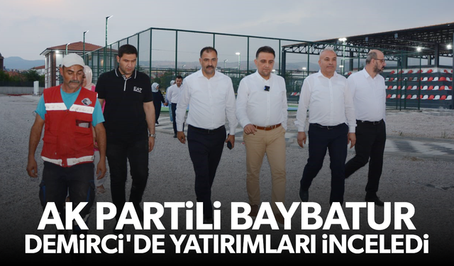 AK Partili Baybatur Demirci'de yatırımları inceledi