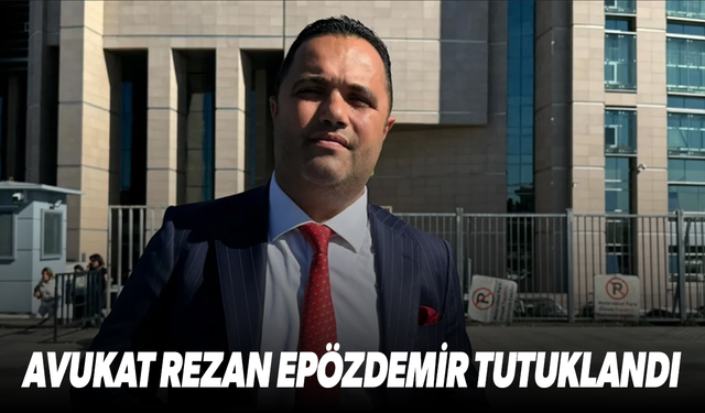 Avukat Rezan Epözdemir tutuklandı