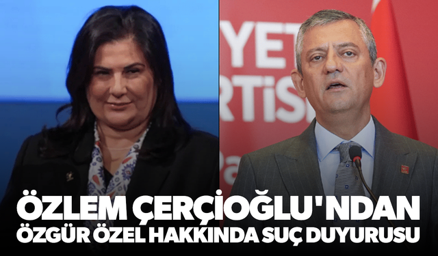 Özlem Çerçioğlu'ndan Özgür Özel hakkında suç duyurusu