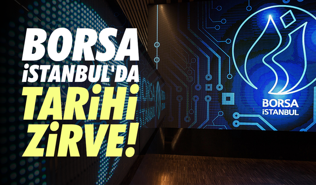 Borsa İstanbul'da tarihi zirve! BIST 100 endeksi 11.263,83 puanı gördü