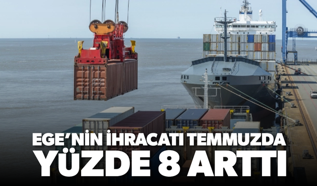 Ege İhracatı 1,65 Milyar Dolara Ulaştı: Yüzde 8’lik Artış