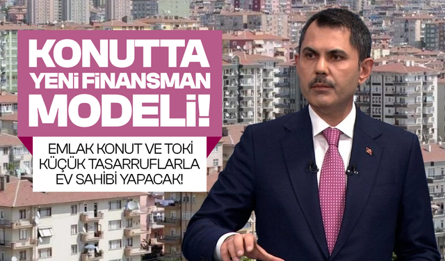 Emlak Konut ve TOKİ küçük tasarruflarla ev sahibi yapacak!