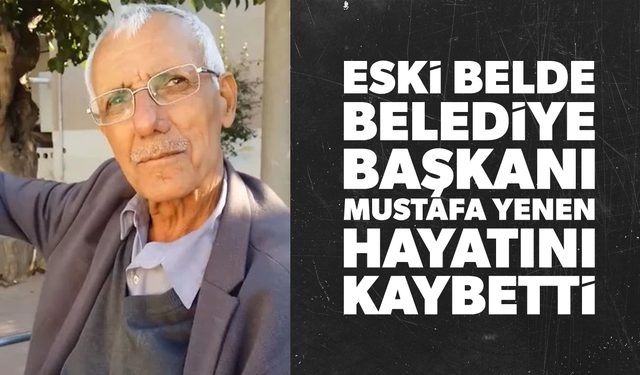 Yağcılar Eski Belediye Başkanı Mustafa Yenen Vefat Etti