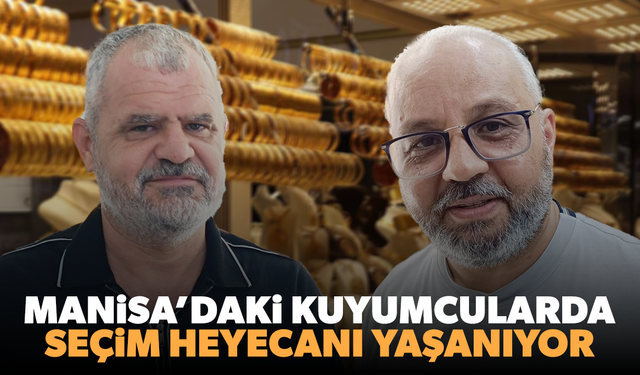 Kuyumcularda seçim heyecanı... 2 aday yarışacak