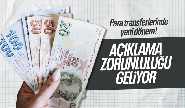 Para transferlerinde yeni dönem: Açıklama zorunluluğu geliyor