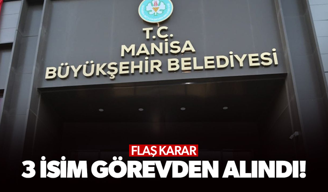 Manisa Büyükşehir Belediyesi’nde Görev Değişikliği! 3 İsimle Yollar Ayrıldı