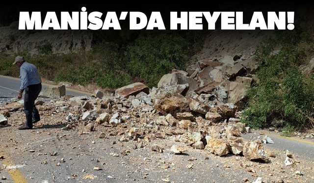 Manisa’da heyelan… Ulaşıma kapanan karayolu uzun uğraşlar sonucu açıldı