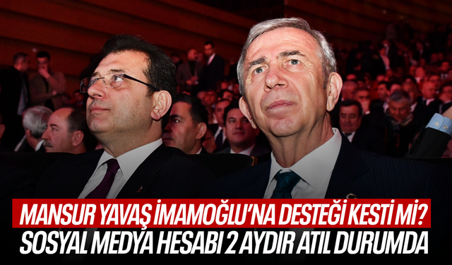 Mansur Yavaş’tan İmamoğlu’na sessiz destek: Sosyal medya hesabı 2 aydır atıl durumda