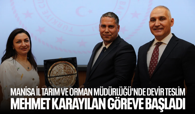 Manisa İl Tarım ve Orman Müdürlüğü'nde Devir Teslim: Mehmet Karayılan Göreve Başladı