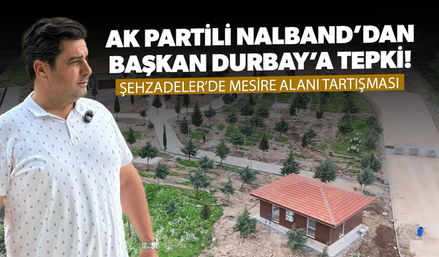 Şehzadeler'de Mesire Alanı Tartışması: “Projeyi Kim Yaptı?” polemiği büyüyor