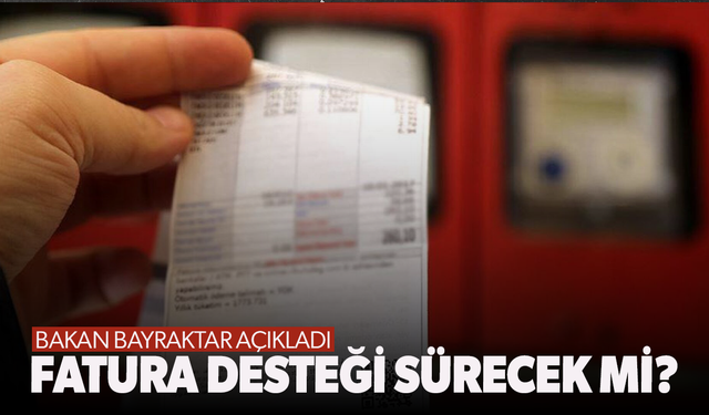 Fatura desteği sürecek mi? Alparslan Bayraktar açıkladı