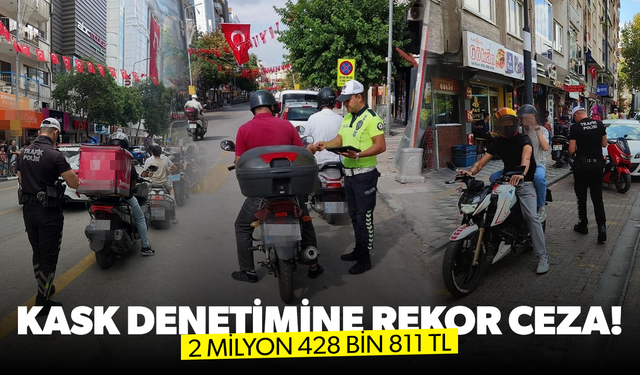 Kask ve kaldırım denetiminde rekor ceza!