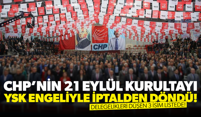 CHP’nin 21 Eylül kurultayı, YSK engeliyle iptalden döndü!